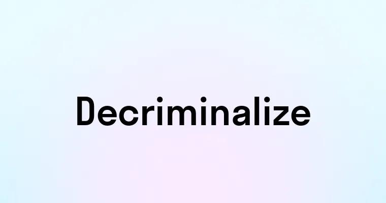 Decriminalize