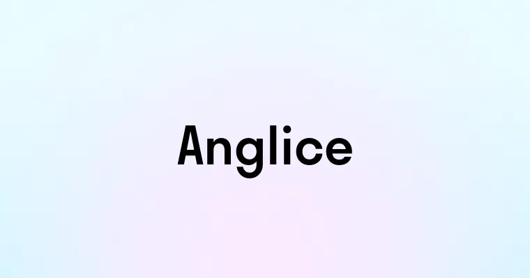 Anglice