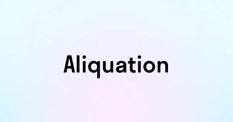 Aliquation