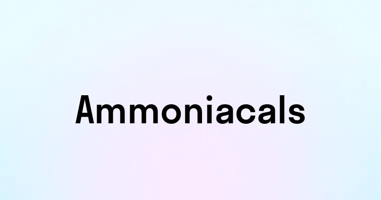 Ammoniacals