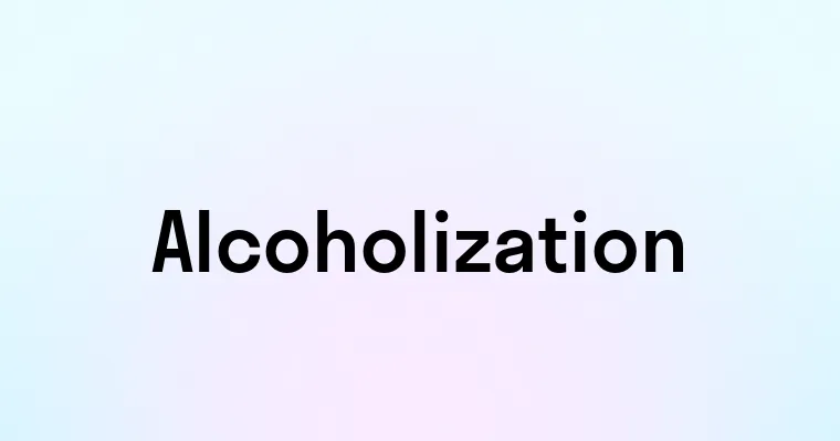 Alcoholization