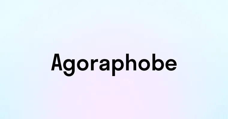 Agoraphobe