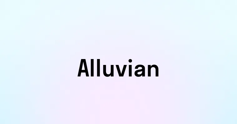 Alluvian