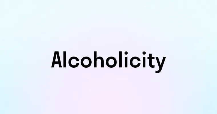 Alcoholicity