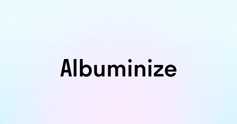 Albuminize