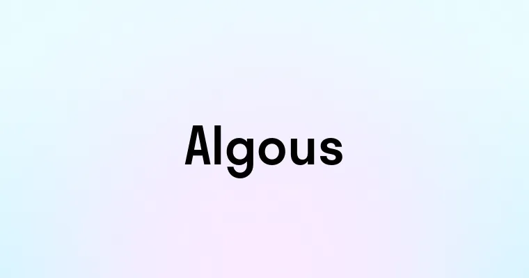 Algous — перевод, транскрипция, произношение и примеры