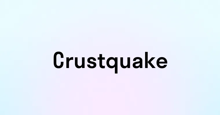 Crustquake