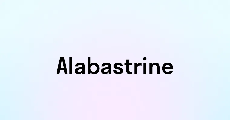 Alabastrine