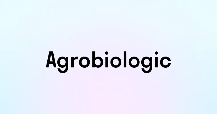 Agrobiologic