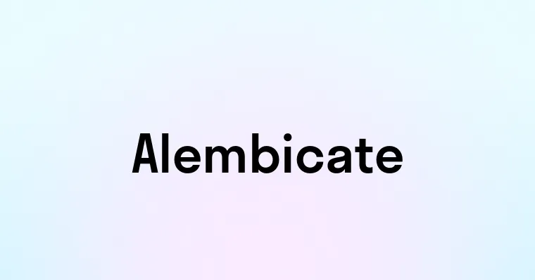 Alembicate