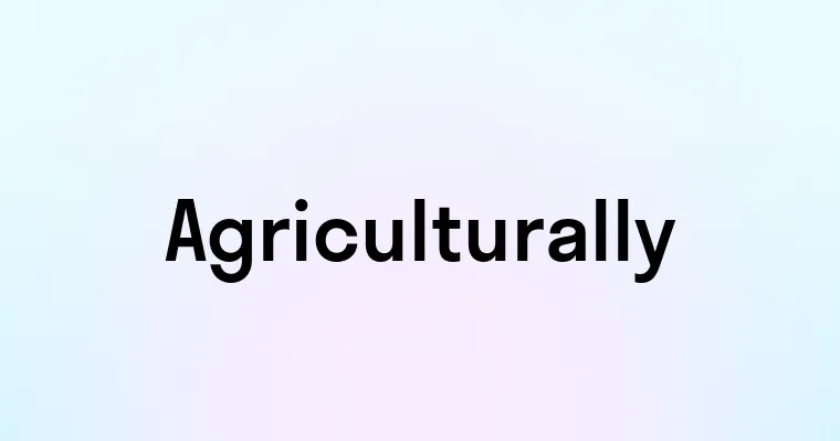 Agriculturally