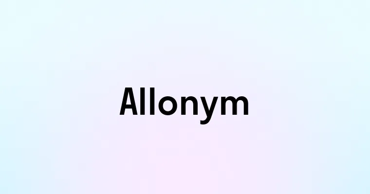 Allonym — перевод, транскрипция, произношение и примеры