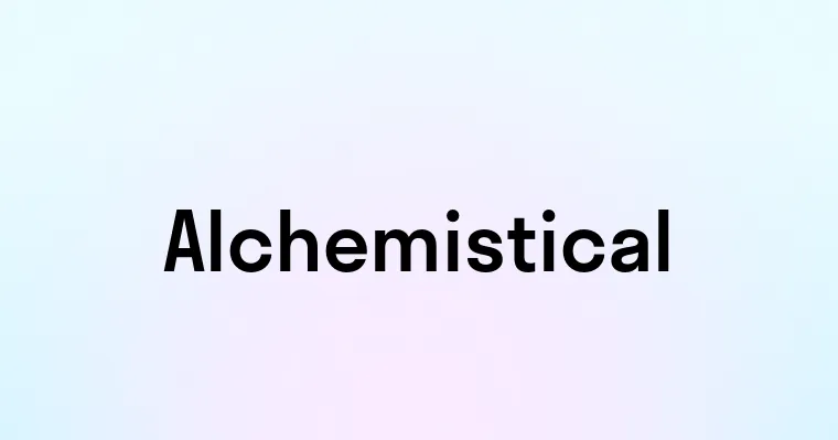 Alchemistical