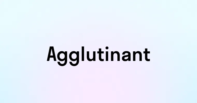 Agglutinant