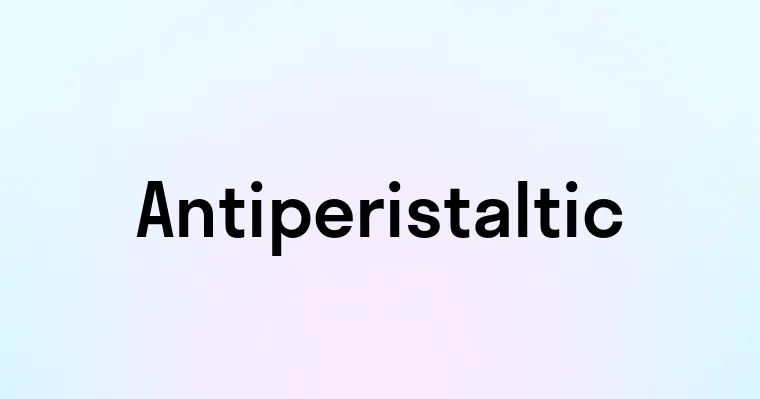 Antiperistaltic