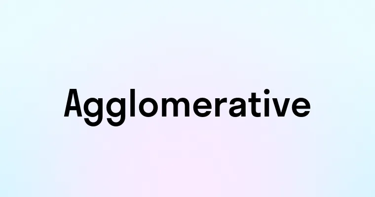 Agglomerative