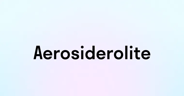 Aerosiderolite