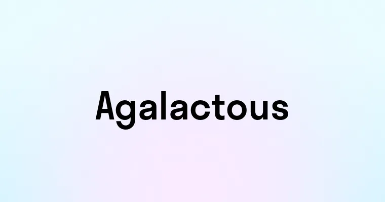 Agalactous