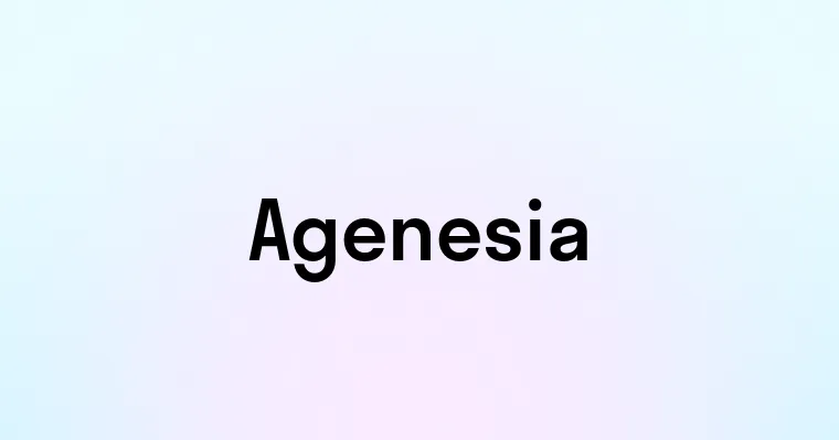 Agenesia