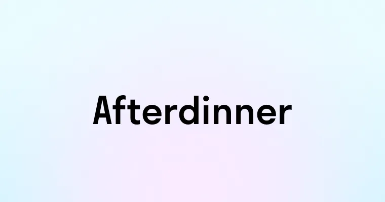 Afterdinner