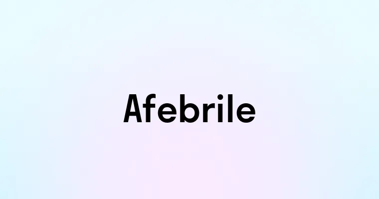 Afebrile