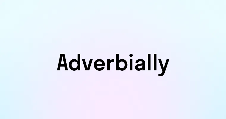 Adverbially