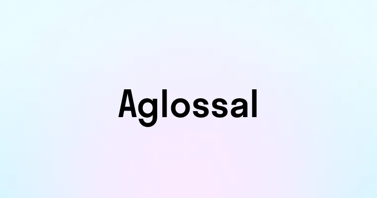 Aglossal