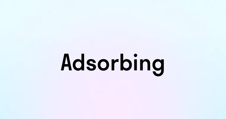 Adsorbing