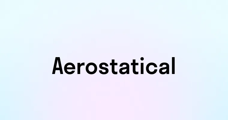 Aerostatical