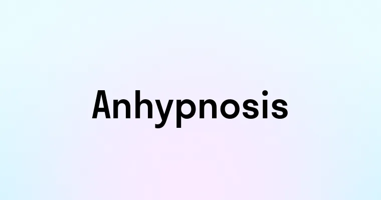 Anhypnosis