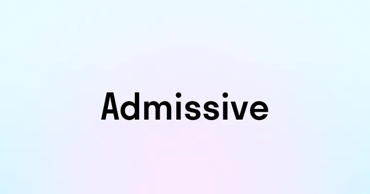 Admissive