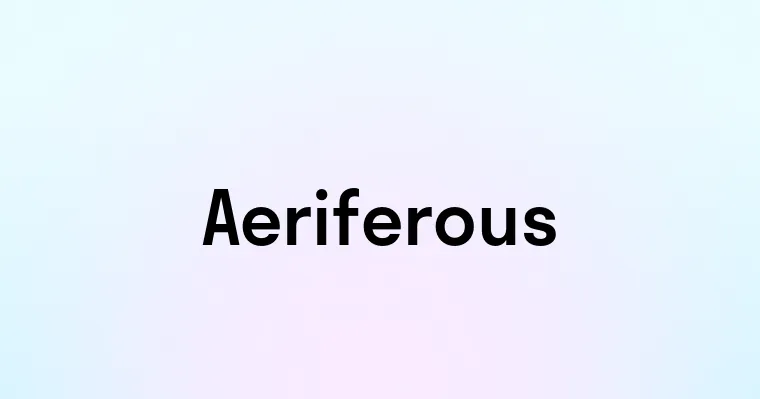 Aeriferous