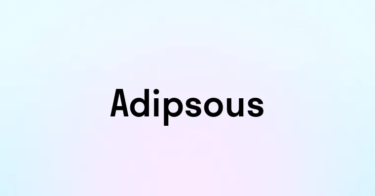 Adipsous