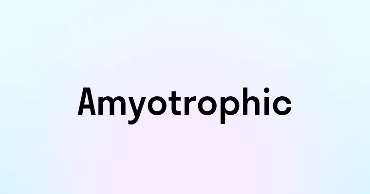 Amyotrophic