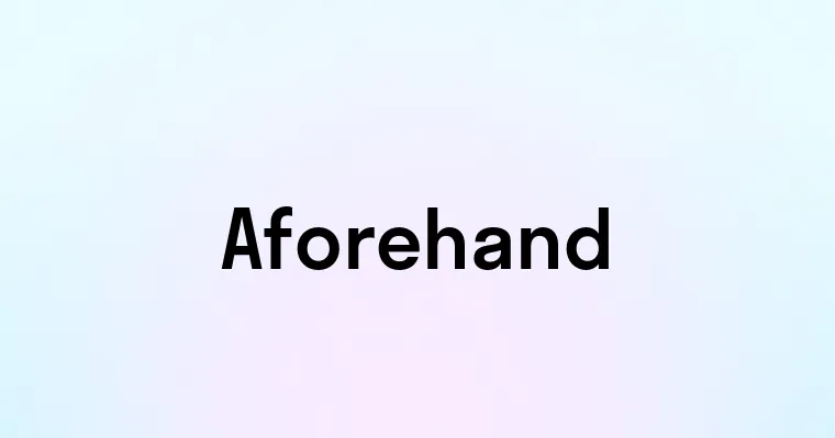 Aforehand