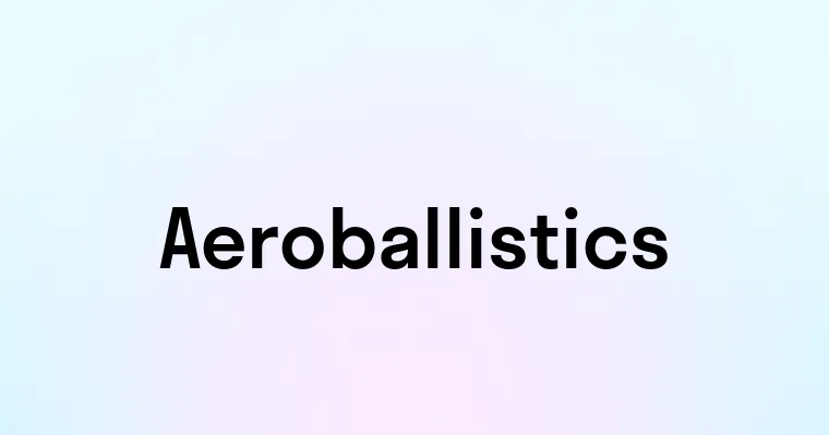 Aeroballistics