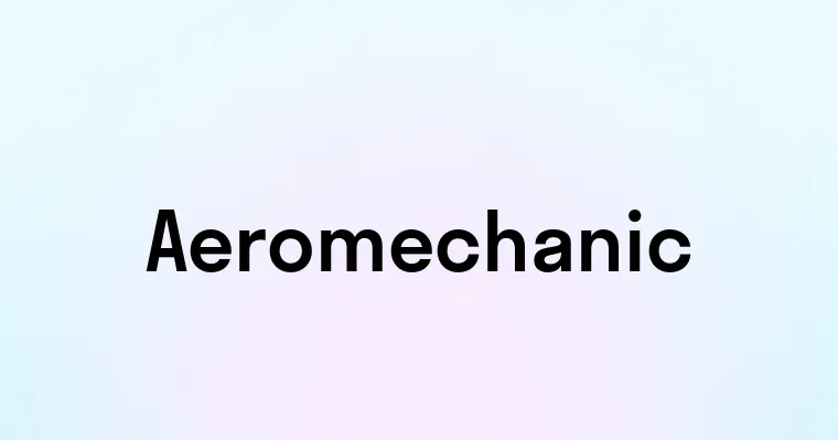 Aeromechanic