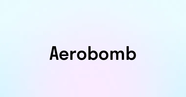 Aerobomb