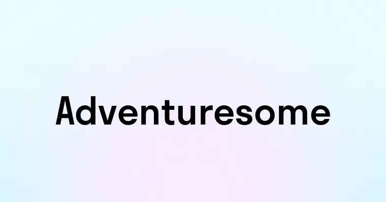 Adventuresome