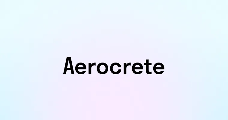 Aerocrete