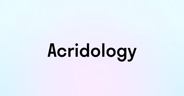 Acridology