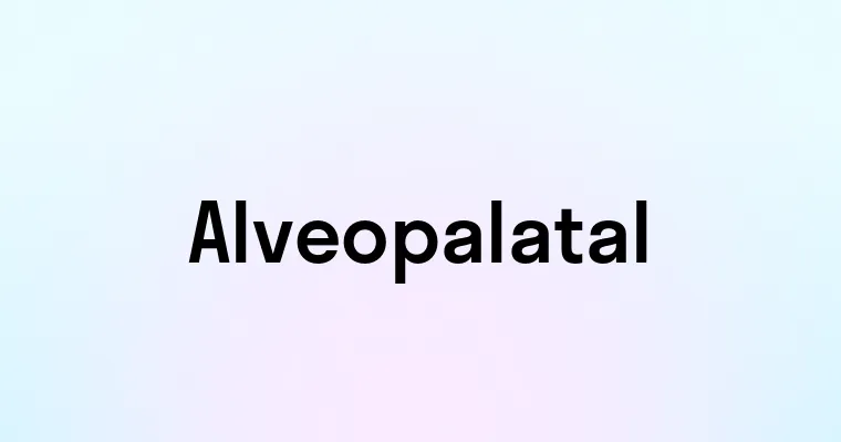 Alveopalatal