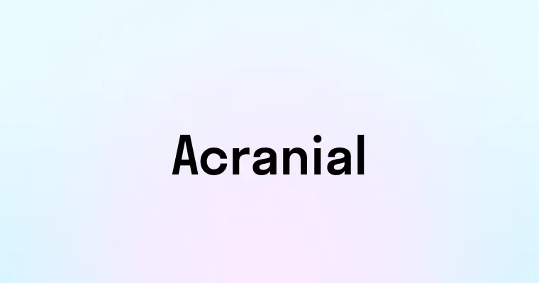 Acranial