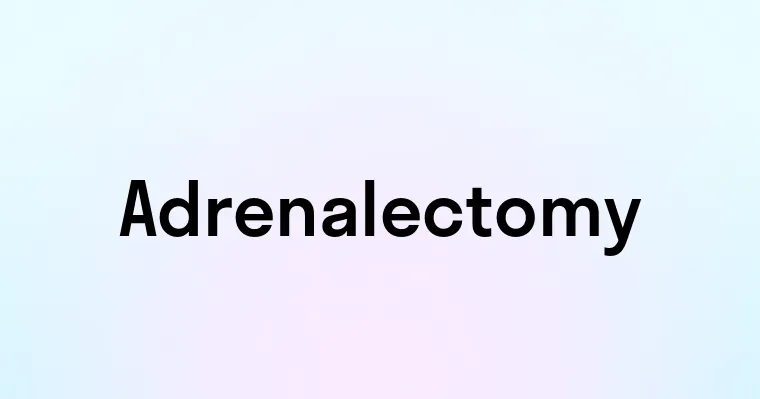 Adrenalectomy