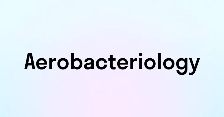 Aerobacteriology