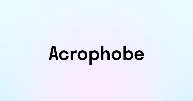 Acrophobe