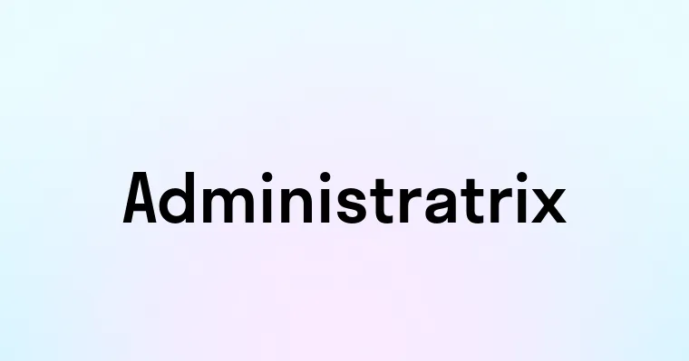 Administratrix