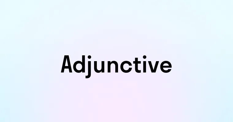 Adjunctive