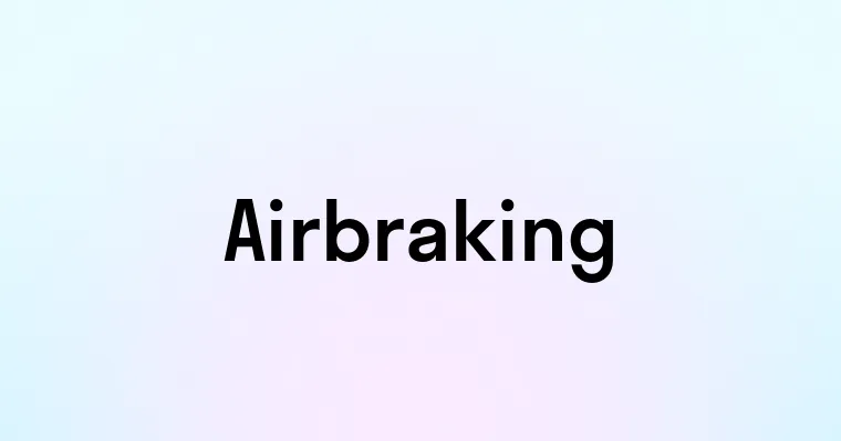 Airbraking