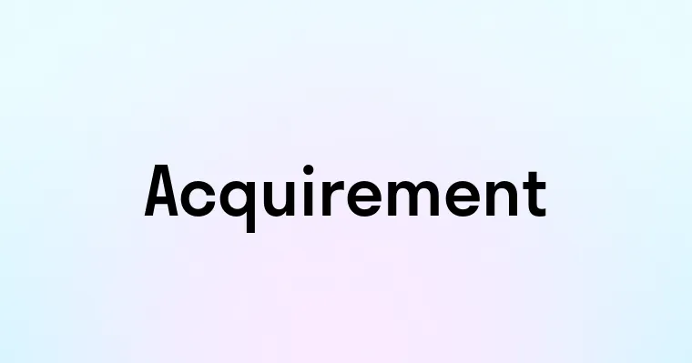 Acquirement